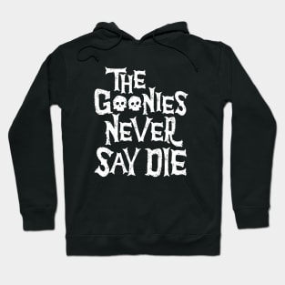 The Goonies Never Say Dies Hoodie